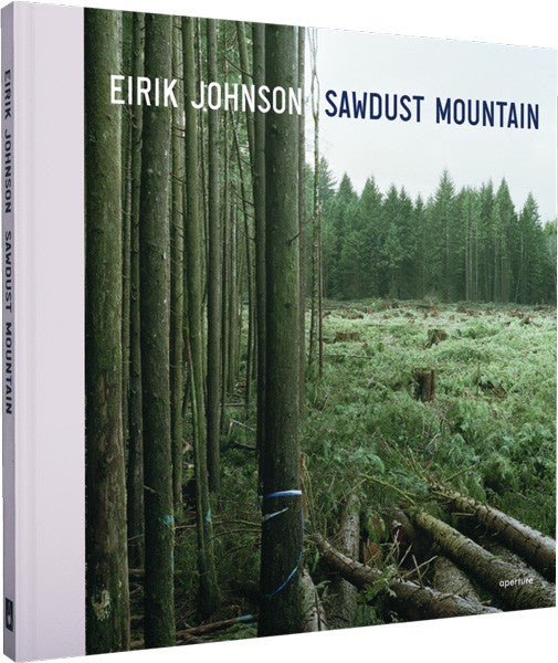 Eirik Johnson: Sawdust Mountain (signed edition)