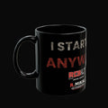 I Started Anyway black mug
