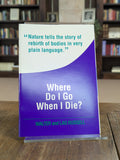 Where Do I Go When I Die?