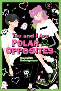 You and I Are Polar Opposites, Vol. 2 by Kocha  Agasawa